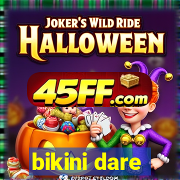 bikini dare